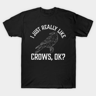 I Just Really Like Crows T-Shirt